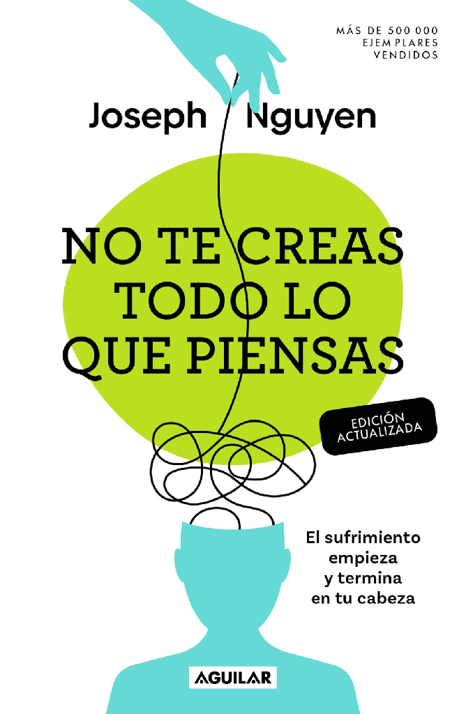 NO TE CREAS TODO LO QUE PIENSAS. EL SUFRIMIENTO EMPIEZA Y TERMINA EN TU CABEZA