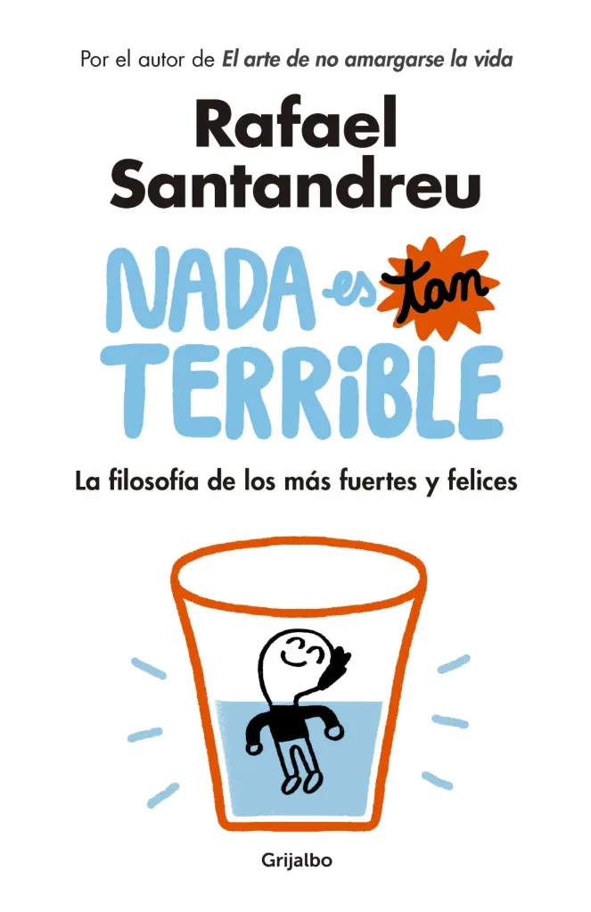 NADA ES TAN TERRIBLE. LA FILOSOFÍA DE LOS MÁS FUERTES Y FELICES