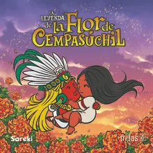 LEYENDA DE LA FLOR DE CEMPASUCHIL. LA