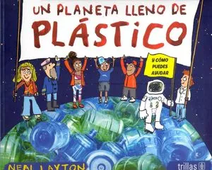 PLANETA LLENO DE PLÁSTICO. UN,