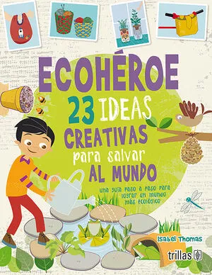 ECOHERO. 23 CREATIVE IDEAS TO SAVE THE WORLD.