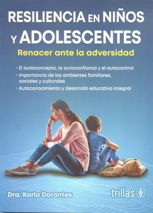 RESILIENCIA EN NIÑOS Y ADOLESCENTES: RENACER ANTE LA ADVERSIDAD