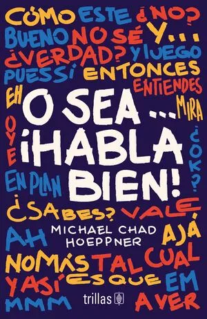 O SEA... ¡ HABLA BIEN !