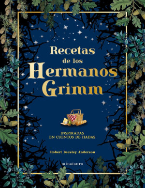 RECETAS DE LOS HERMANOS GRIMM. INSPIRADAS EN CUENTOS DE HADAS / PD.